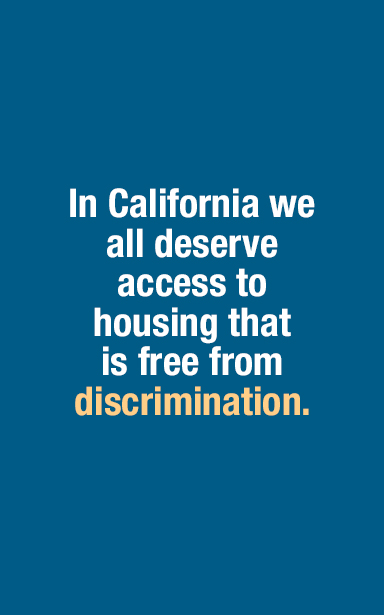 In California we all deserve access to housing that is free from discrimination