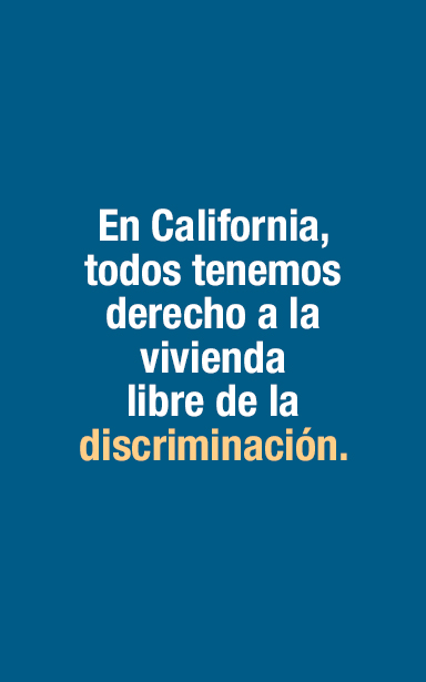 En California todos tenemos derecho a la vivienda libre de la discrimintatión.
